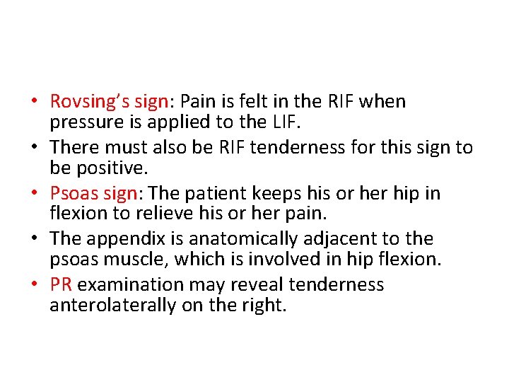  • Rovsing’s sign: Pain is felt in the RIF when pressure is applied