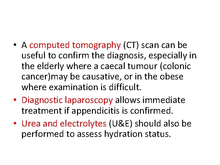  • A computed tomography (CT) scan be useful to confirm the diagnosis, especially