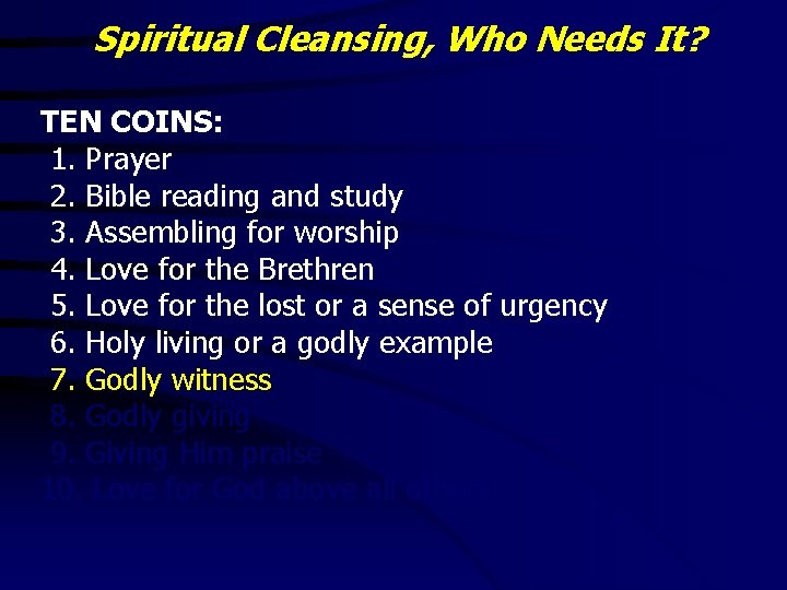 Spiritual Cleansing, Who Needs It? TEN COINS: 1. Prayer 2. Bible reading and study