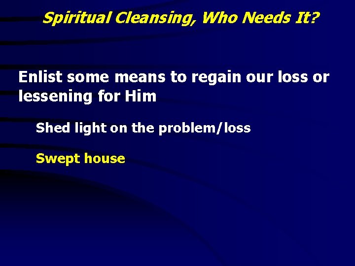 Spiritual Cleansing, Who Needs It? Enlist some means to regain our loss or lessening