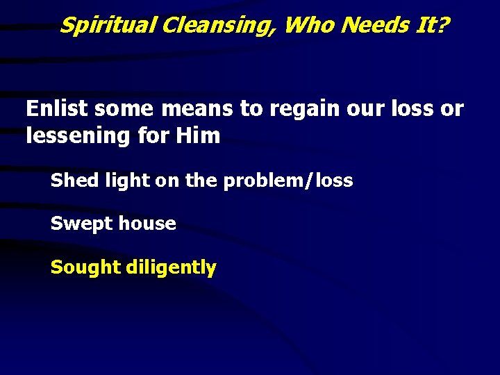 Spiritual Cleansing, Who Needs It? Enlist some means to regain our loss or lessening