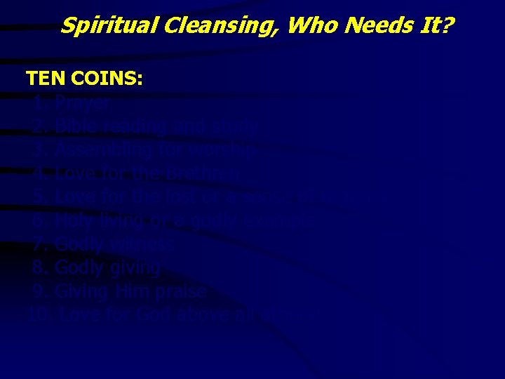 Spiritual Cleansing, Who Needs It? TEN COINS: 1. Prayer 2. Bible reading and study