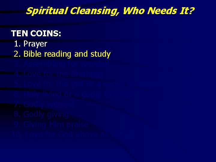 Spiritual Cleansing, Who Needs It? TEN COINS: 1. Prayer 2. Bible reading and study