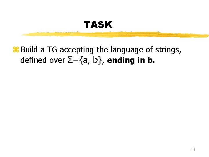 TASK z Build a TG accepting the language of strings, defined over Σ={a, b},
