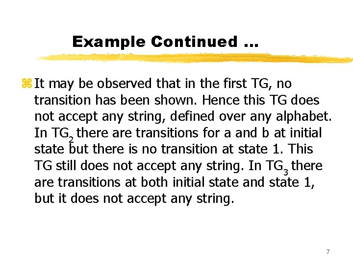Example Continued … z It may be observed that in the first TG, no