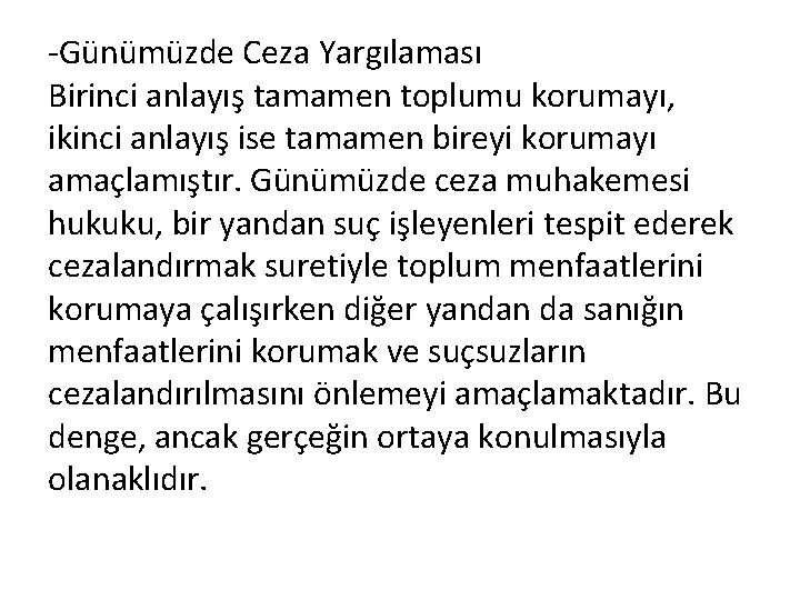 -Günümüzde Ceza Yargılaması Birinci anlayış tamamen toplumu korumayı, ikinci anlayış ise tamamen bireyi korumayı