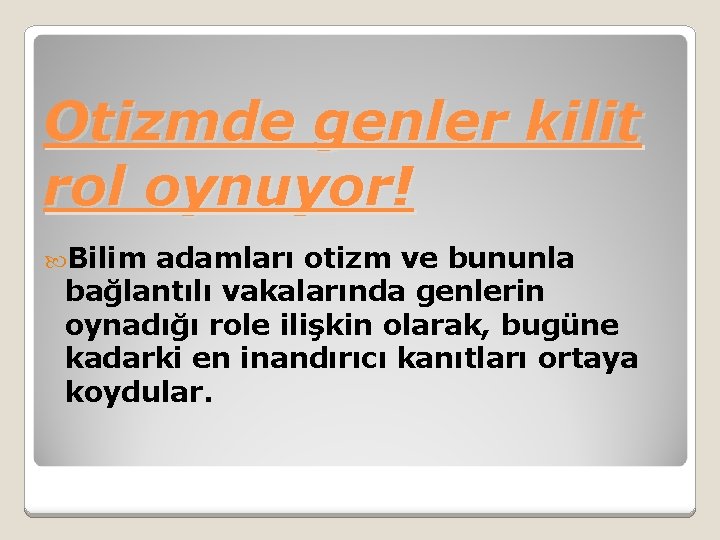 Otizmde genler kilit rol oynuyor! Bilim adamları otizm ve bununla bağlantılı vakalarında genlerin oynadığı