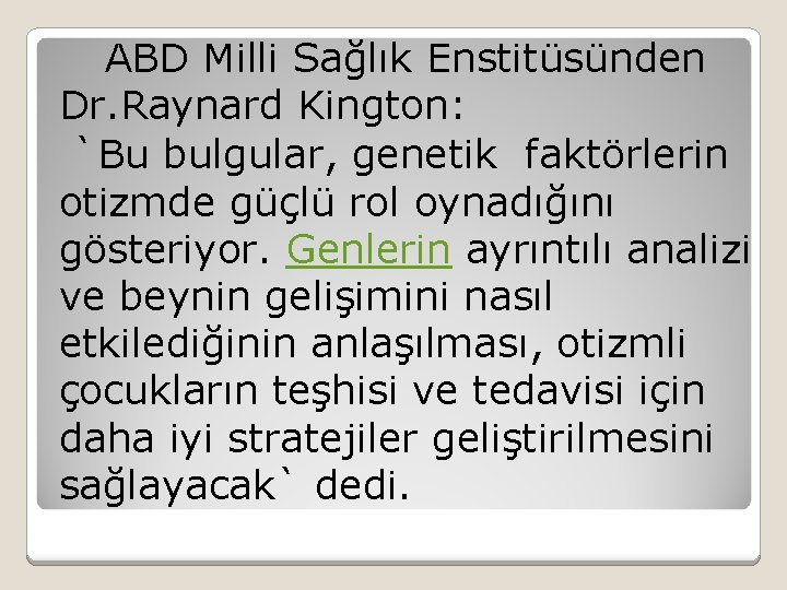 ABD Milli Sağlık Enstitüsünden Dr. Raynard Kington: `Bu bulgular, genetik faktörlerin otizmde güçlü rol