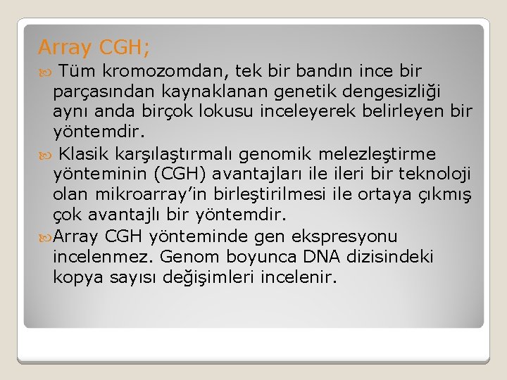 Array CGH; Tüm kromozomdan, tek bir bandın ince bir parçasından kaynaklanan genetik dengesizliği aynı