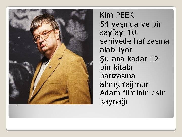 Kim PEEK 54 yaşında ve bir sayfayı 10 saniyede hafızasına alabiliyor. Şu ana kadar