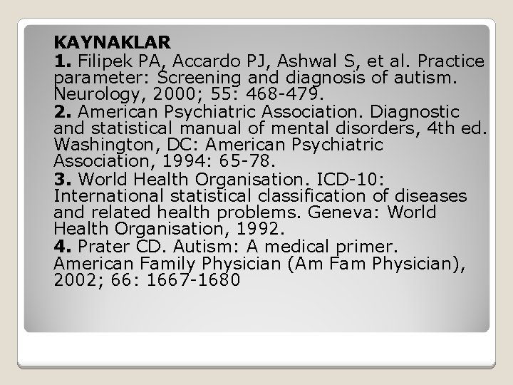 KAYNAKLAR 1. Filipek PA, Accardo PJ, Ashwal S, et al. Practice parameter: Screening and