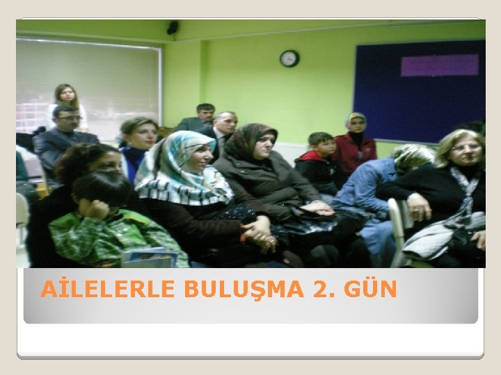 AİLELERLE BULUŞMA 2. GÜN 