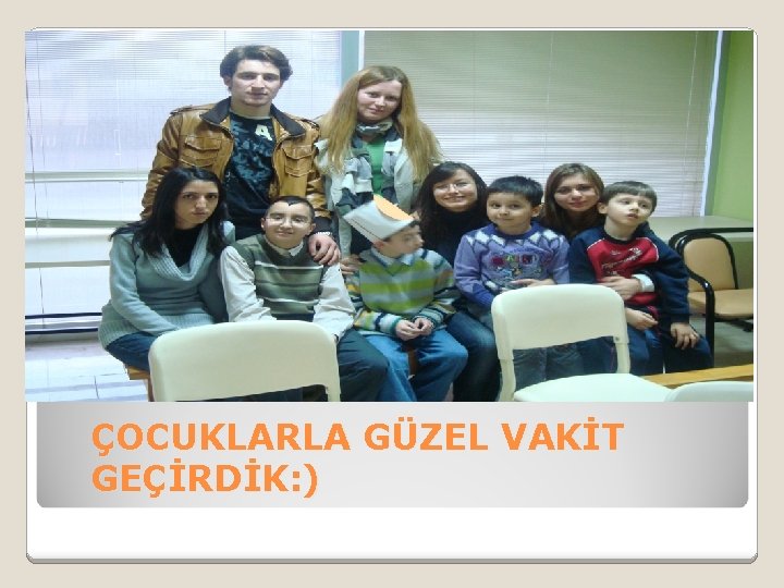 ÇOCUKLARLA GÜZEL VAKİT GEÇİRDİK: ) 