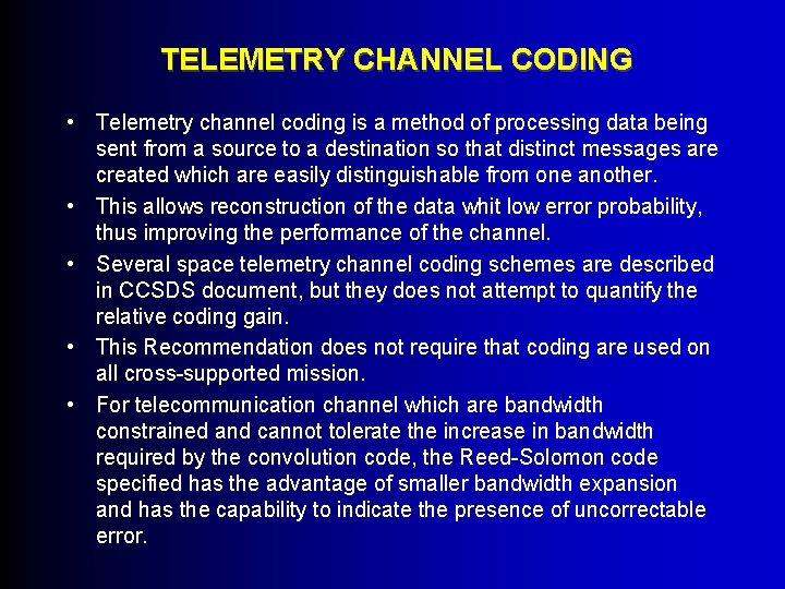 TELEMETRY CHANNEL CODING • Telemetry channel coding is a method of processing data being
