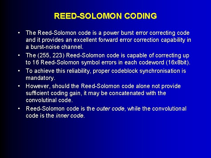 REED-SOLOMON CODING • The Reed-Solomon code is a power burst error correcting code and