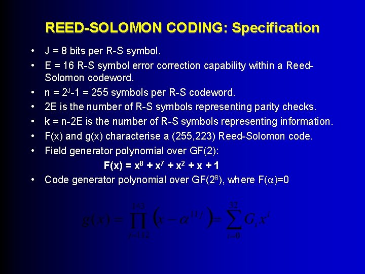 REED-SOLOMON CODING: Specification • J = 8 bits per R-S symbol. • E =