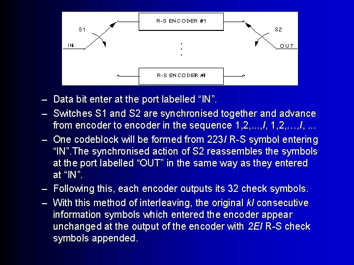 – Data bit enter at the port labelled “IN”. – Switches S 1 and