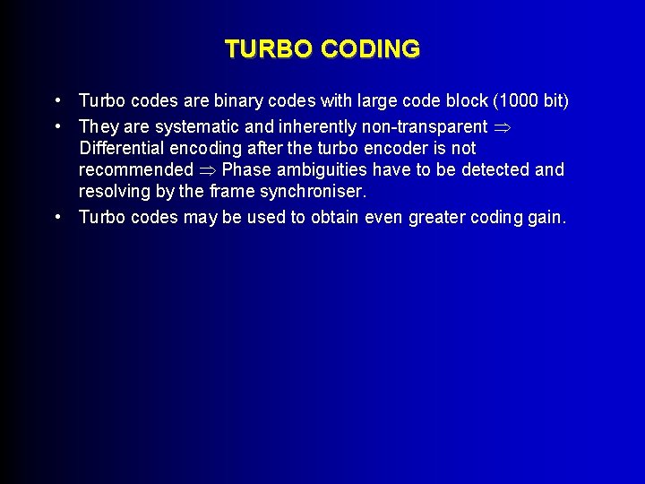 TURBO CODING • Turbo codes are binary codes with large code block (1000 bit)