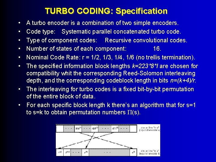 TURBO CODING: Specification • • • A turbo encoder is a combination of two