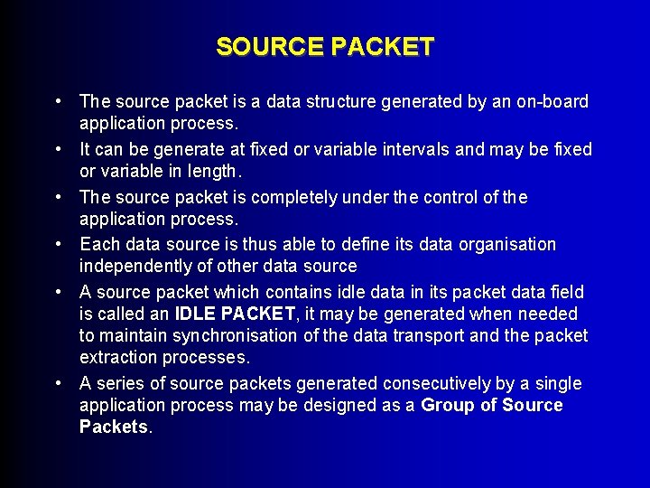 SOURCE PACKET • The source packet is a data structure generated by an on-board