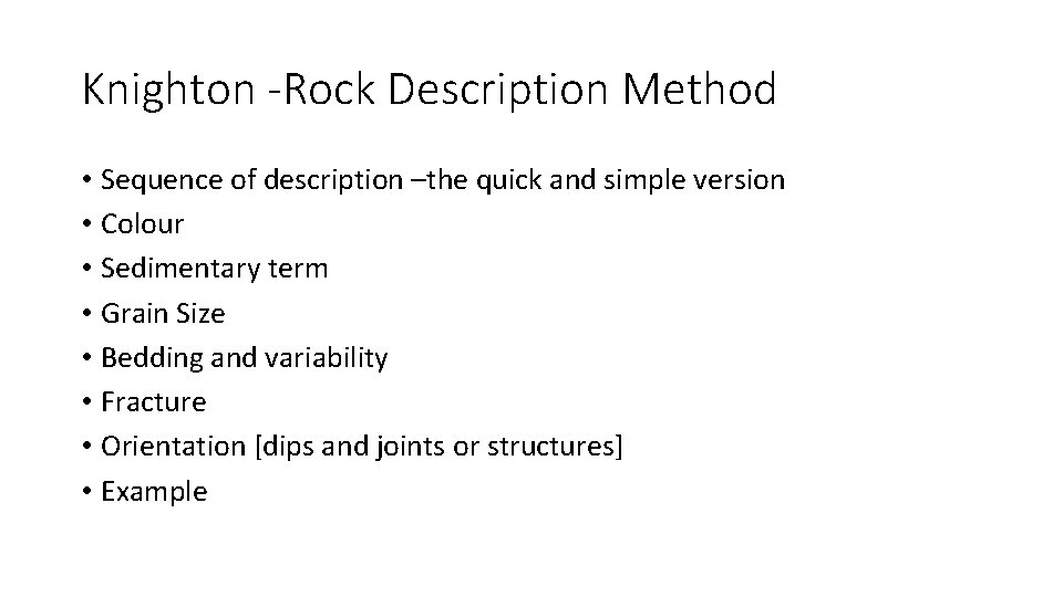 Knighton -Rock Description Method • Sequence of description –the quick and simple version •