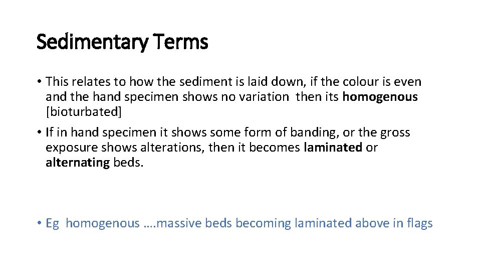 Sedimentary Terms • This relates to how the sediment is laid down, if the