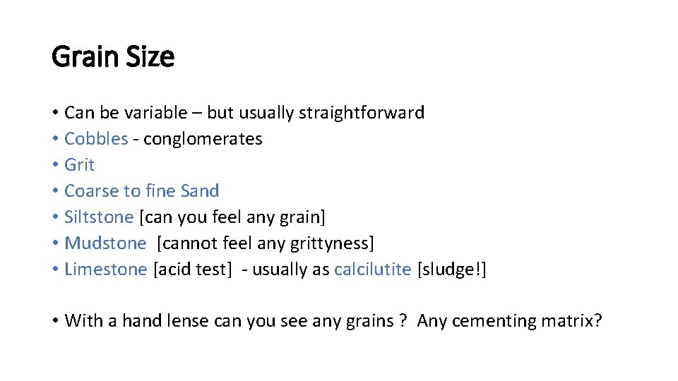 Grain Size • Can be variable – but usually straightforward • Cobbles - conglomerates