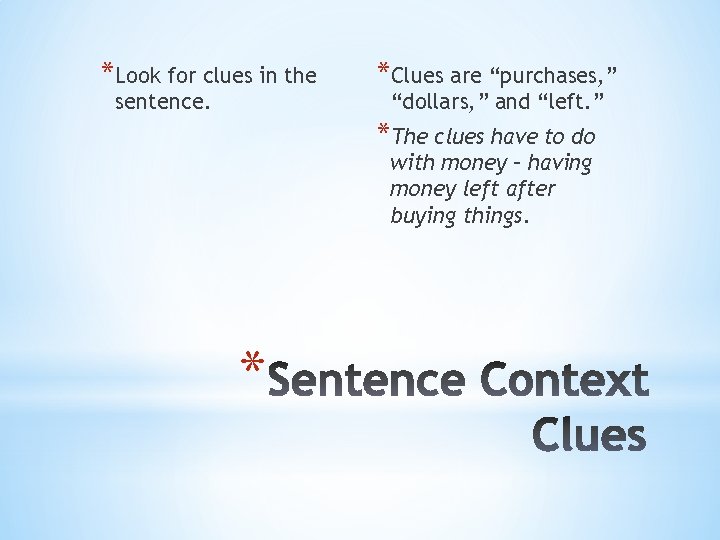 *Look for clues in the sentence. *Clues are “purchases, ” “dollars, ” and “left.