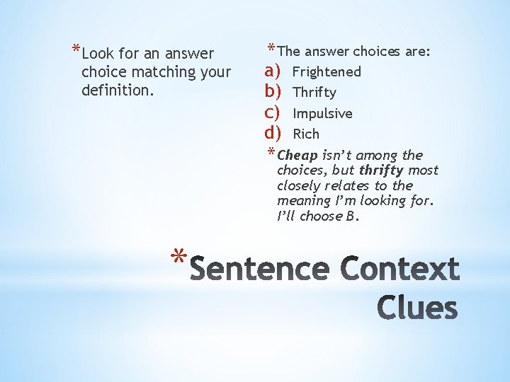 *Look for an answer choice matching your definition. * The answer choices are: a)