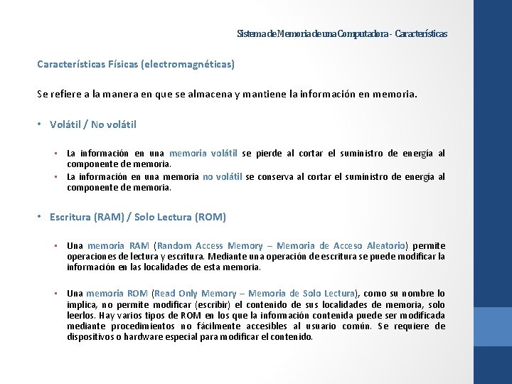 Sistema de Memoria de una Computadora - Características Físicas (electromagnéticas) Se refiere a la