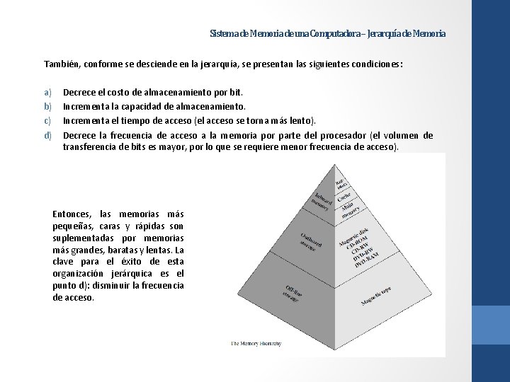 Sistema de Memoria de una Computadora – Jerarquía de Memoria También, conforme se desciende