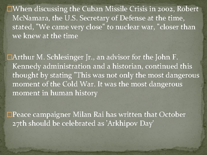 �When discussing the Cuban Missile Crisis in 2002, Robert Mc. Namara, the U. S.
