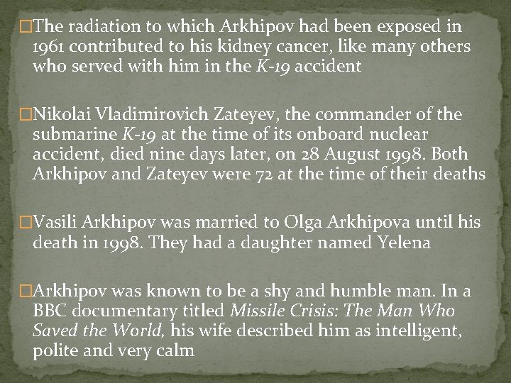 �The radiation to which Arkhipov had been exposed in 1961 contributed to his kidney