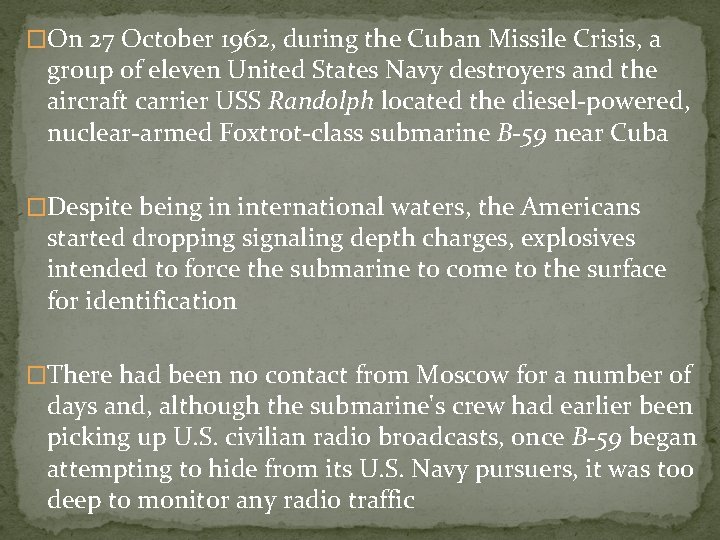 �On 27 October 1962, during the Cuban Missile Crisis, a group of eleven United