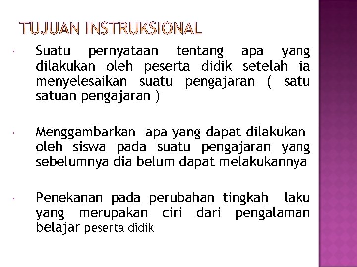  Suatu pernyataan tentang apa yang dilakukan oleh peserta didik setelah ia menyelesaikan suatu