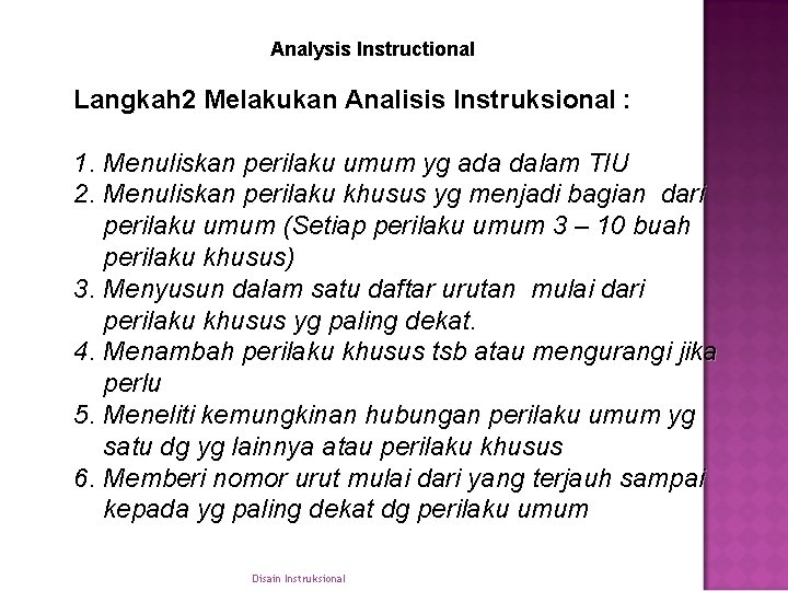 Analysis Instructional Langkah 2 Melakukan Analisis Instruksional : 1. Menuliskan perilaku umum yg ada