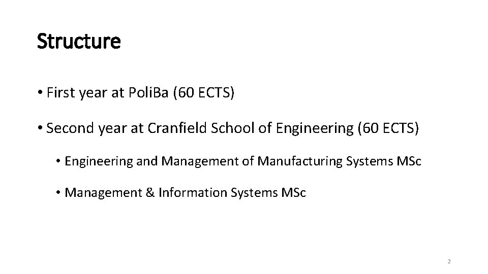 Structure • First year at Poli. Ba (60 ECTS) • Second year at Cranfield Structure • First year at Poli. Ba (60 ECTS) • Second year at Cranfield