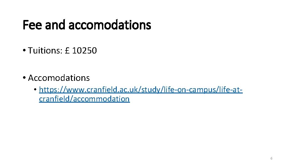Fee and accomodations • Tuitions: £ 10250 • Accomodations • https: //www. cranfield. ac. Fee and accomodations • Tuitions: £ 10250 • Accomodations • https: //www. cranfield. ac.