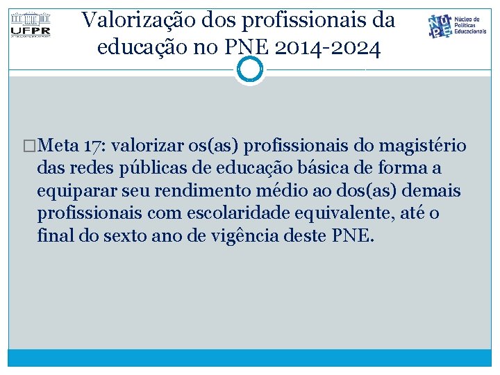 Valorização dos profissionais da educação no PNE 2014 -2024 �Meta 17: valorizar os(as) profissionais