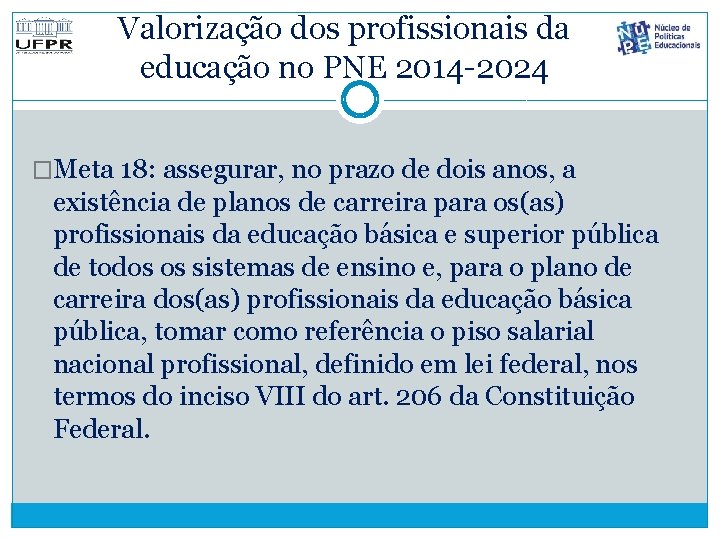 Valorização dos profissionais da educação no PNE 2014 -2024 �Meta 18: assegurar, no prazo