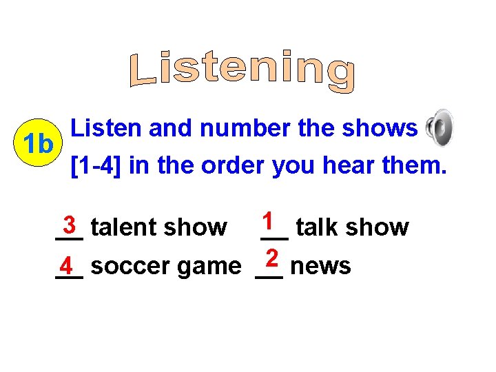 1 b Listen and number the shows [1 -4] in the order you hear