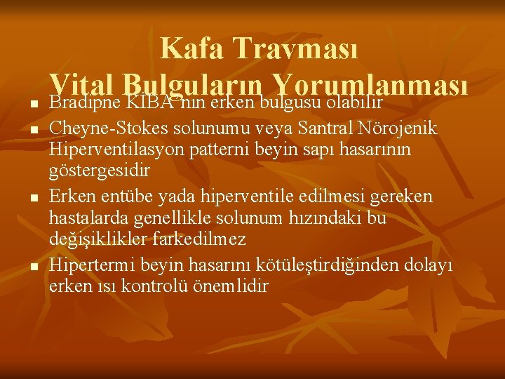 n n Kafa Travması V ital B ulguların Y orumlanması Bradipne KİBA’nın erken bulgusu