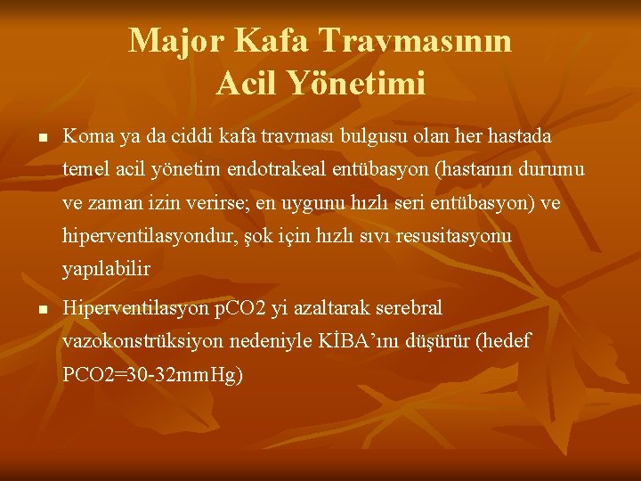 Major Kafa Travmasının Acil Yönetimi n Koma ya da ciddi kafa travması bulgusu olan