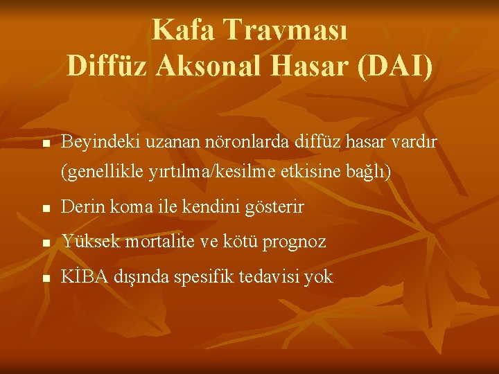 Kafa Travması Diffüz Aksonal Hasar (DAI) n Beyindeki uzanan nöronlarda diffüz hasar vardır (genellikle