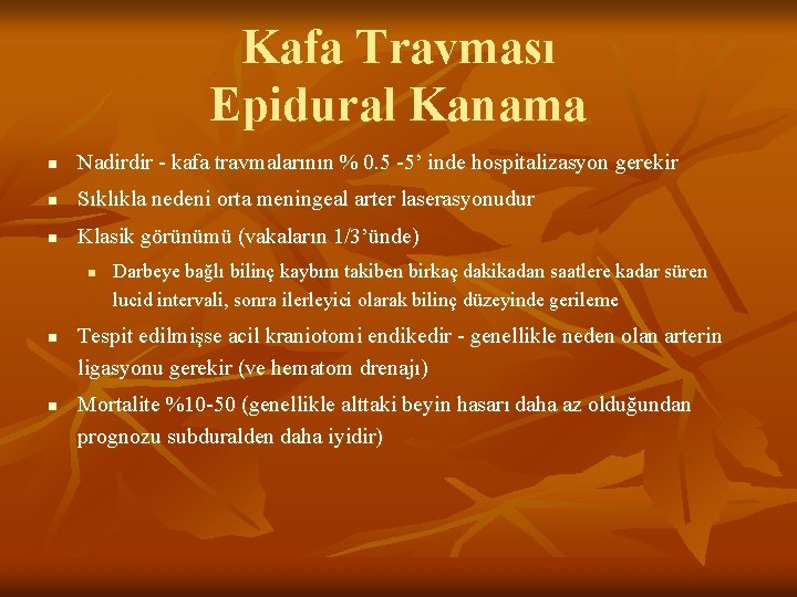 Kafa Travması Epidural Kanama n Nadirdir - kafa travmalarının % 0. 5 -5’ inde