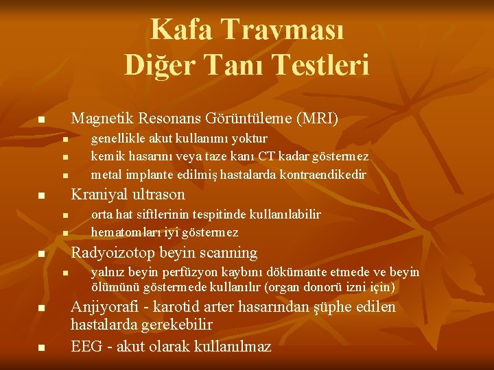 Kafa Travması Diğer Tanı Testleri Magnetik Resonans Görüntüleme (MRI) n n Kraniyal ultrason n