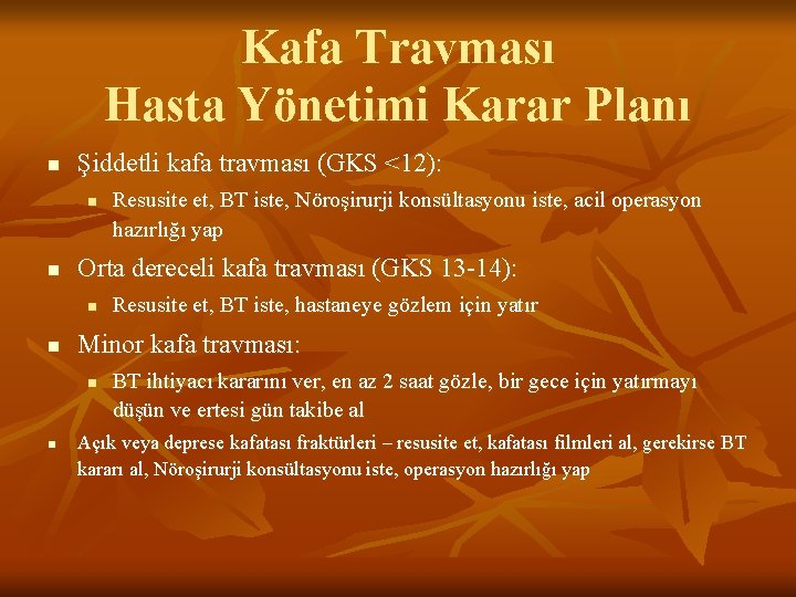 Kafa Travması Hasta Yönetimi Karar Planı n Şiddetli kafa travması (GKS <12): n n