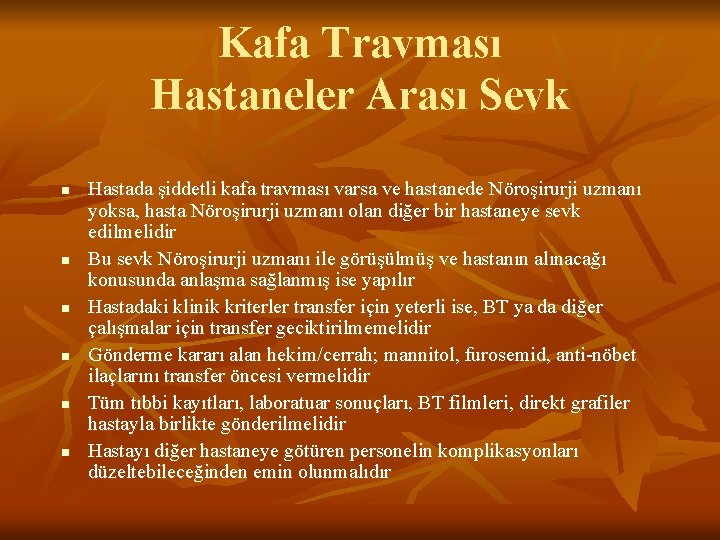 Kafa Travması Hastaneler Arası Sevk n n n Hastada şiddetli kafa travması varsa ve