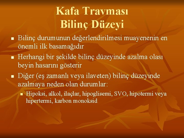 Kafa Travması Bilinç Düzeyi n n n Bilinç durumunun değerlendirilmesi muayenenin en önemli ilk