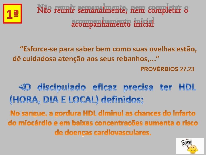 1ª Não reunir semanalmente, nem completar o acompanhamento inicial “Esforce-se para saber bem como